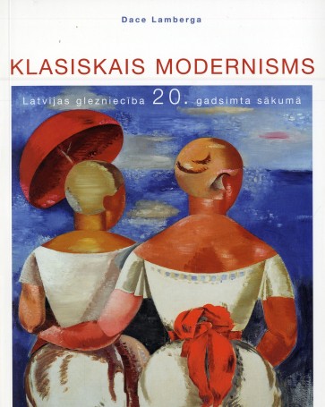 Klasiskais modernisms. Latvijas glezniecība 20.gs. sākumā