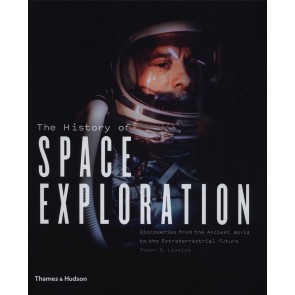 History of Space Exploration, the: Discoveries from the Ancient World to the Extraterrestrial Future