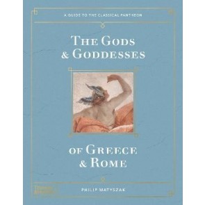 Gods and Goddesses of Greece and Rome: A Guide to the Classical Pantheon