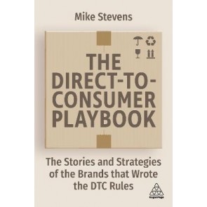 Direct to Consumer Playbook: The Stories and Strategies of the Brands that Wrote the DTC Rules