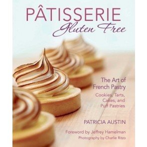 Patisserie Gluten Free: The Art of French Pastry
