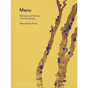 Manu: Recipes and Stories from My Brazil