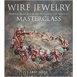 Wire Jewelry Masterclass: Wrapped, Coiled and Woven Pieces Using Fine Materials