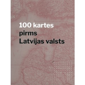 100 kartes pirms Latvijas valsts