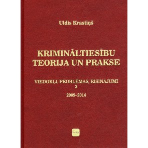 Krimināltiesību teorija un prakse 2 Viedokļi, problēmas, risinājumi  2009-2014