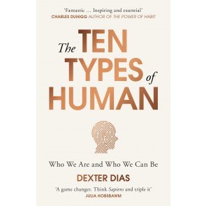 Ten Types of Human, the: A New Understanding of Who We Are, and Who We Can Be