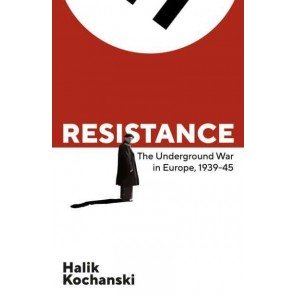 Resistance: The Underground War in Europe, 1939-1945