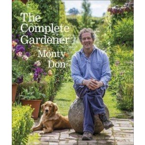 Complete Gardener: A Practical, Imaginative Guide to Every Aspect of Gardening