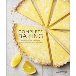 Complete Baking: Classic Recipes and Inspiring Variations to Hone Your Technique