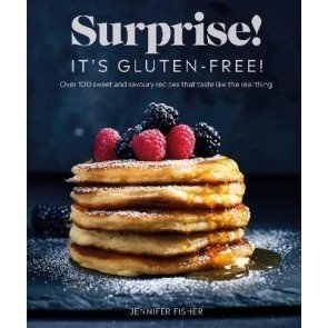 Surprise! It's Gluten-free!: Over 100 Sweet And Savoury Recipes