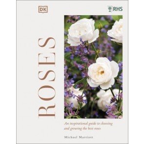 RHS Roses: An Inspirational Guide to Choosing and Growing the Best Roses