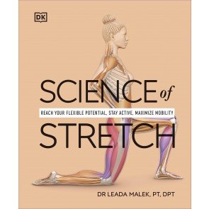 Science of Stretch: Reach Your Flexible Potential, Stay Active, Maximize Mobility