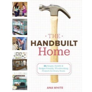 Handbuilt Home,The: 34 Simple Stylish and Budget-Friendly Woodworking Projects for Every Room