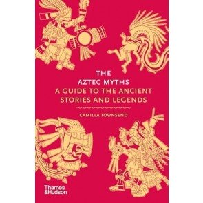 Aztec Myths: A Guide to the Ancient Stories and Legends