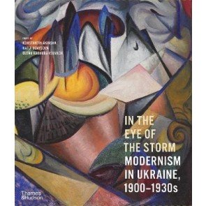 In the Eye of the Storm: Modernism in Ukraine, 1900–1930s