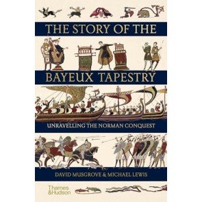 Story of the Bayeux Tapestry: Unravelling the Norman Conquest