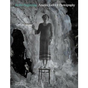 In the Beginning: Anselm Kiefer & Photography