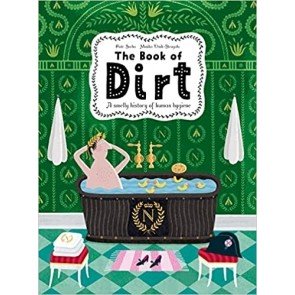 Book of Dirt: A smelly history of dirt, disease and human hygiene