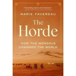 Horde: How the Mongols Changed the World