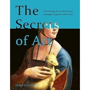 Secrets of Art: Uncovering the mysteries and messages of great works of art
