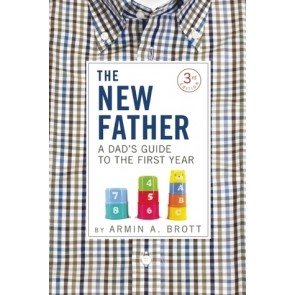 New Father: A Dad's Guide to the First Year