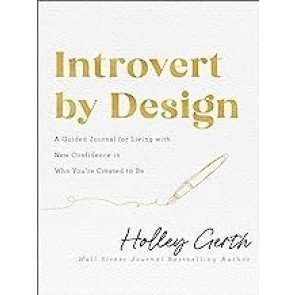 Introvert by Design – A Guided Journal for Living with New Confidence in Who You`re Created to Be