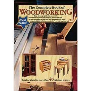 Complete Book of Woodworking: Step-by-Step Guide to Essential Woodworking Skills, Techniques and Tip