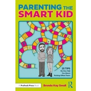 Parenting the Smart Kid: 25 Tips No One Told You About Raising Gifted Teens