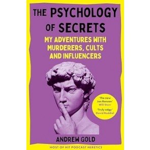 Psychology of Secrets: My Adventures with Murderers, Cults and Influencers