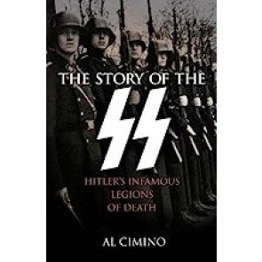 Story of the SS: Hitler's Infamous Legions of Death