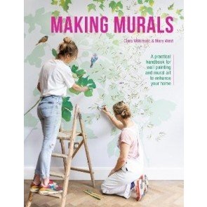 Making Murals: A practical handbook for wall painting and mural art to enhance your home