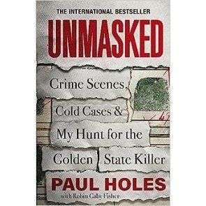 Unmasked: Crime Scenes, Cold Cases and My Hunt for the Golden State Killer
