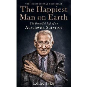 Happiest Man on Earth: The Beautiful Life of an Auschwitz Survivor