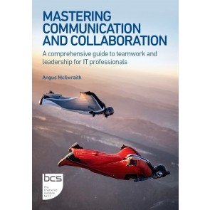 Mastering communication and Collaboration: A comprehensive guide to teamwork and leadership for IT