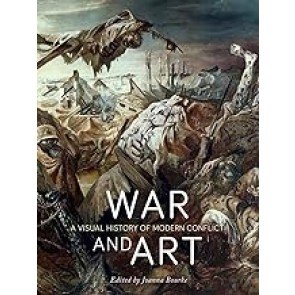 War and Art: A Visual History of Modern Conflict