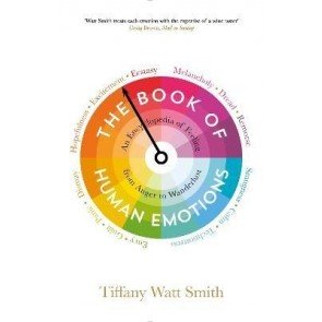 Book of Human Emotions: An Encyclopedia of Feeling from Anger to Wanderlust