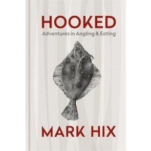 HOOKED: Adventures in Angling and Eating
