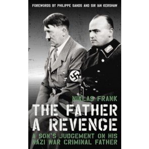 Father: A Revenge. A Son's Judgement on His Nazi