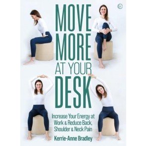Move More At Your Desk: Increase Your Energy at Work & Reduce Back, Shoulder & Neck Pain
