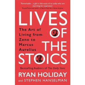 Lives of the Stoics: The Art of Living from Zeno to Marcus Aurelius