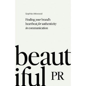 Beautiful PR: Finding your brand’s heartbeat for authenticity in communication