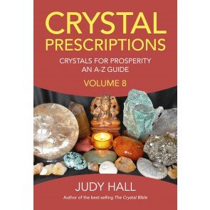 Crystal Prescriptions volume 8: Crystals for Prosperity - an A-Z guide