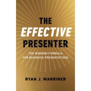 Effective Presenter: The Winning Formula for Business Presentations