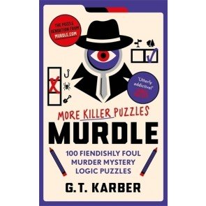 Murdle 2: More Killer Puzzles: 100 Fiendishly Foul Murder Mystery Logic Puzzles