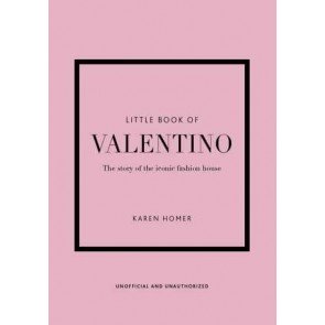 Little Book of Valentino: The story of the iconic fashion house