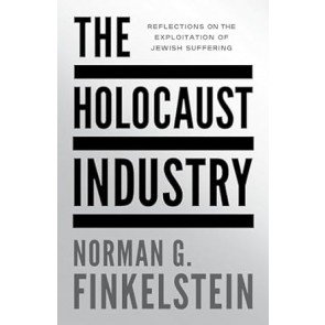Holocaust Industry: Reflections on the Exploitation of Jewish Suffering