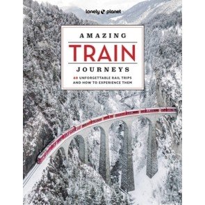 Amazing Train Journeys (Lonely Planet)