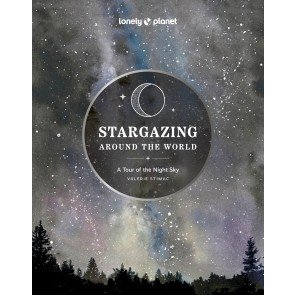 Stargazing Around the World: A Tour of the Night Sky  (Lonely Planet)