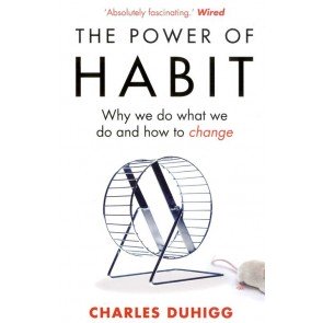 Power of Habit, the: Why We Do What We Do and How to Change