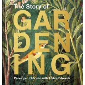 Story of Gardening: A cultural history of famous gardens from around the world